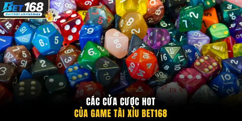 Các cửa cược hot của game tài xỉu Bet168