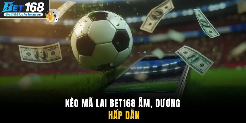 Kèo Mã Lai BET168 âm, dương hấp dẫn