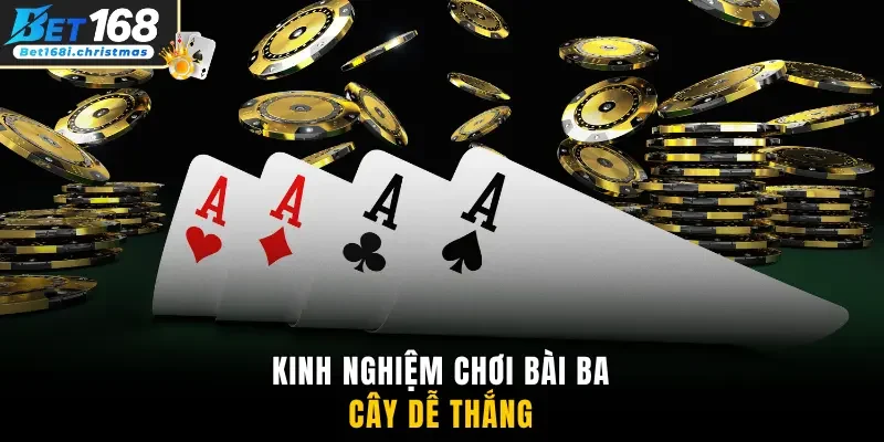 Kinh nghiệm chơi bài ba cây dễ thắng