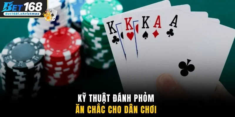 Kỹ thuật đánh phỏm ăn chắc cho dân chơi