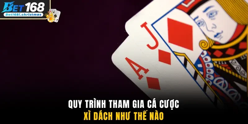 Quy trình tham gia cá cược xì dách như thế nào